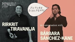 FUTURE DIALOGUES | Rirkrit Tiravanija & Bárbara Sánchez-Kane