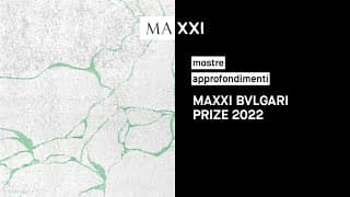 mostre: MAXXI BVLGARI PRIZE 2022. Alessandra Ferrini, Silvia Rosi, Namsal Siedlecki