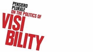 Pensiero Plurale: On the Politics of Visibility